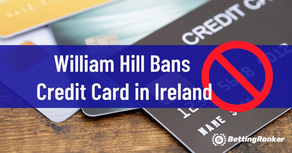 William Hill prohÃ­be las tarjetas de crÃ©dito en Irlanda